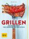 [GU 01] • Grillen · 100 heiße Ideen von Spareribs bis Grillfisch